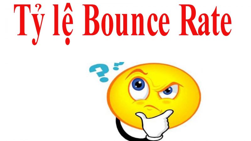 Tỷ lệ thoát trang (Bounce Rate) và những ảnh hưởng đến SEO